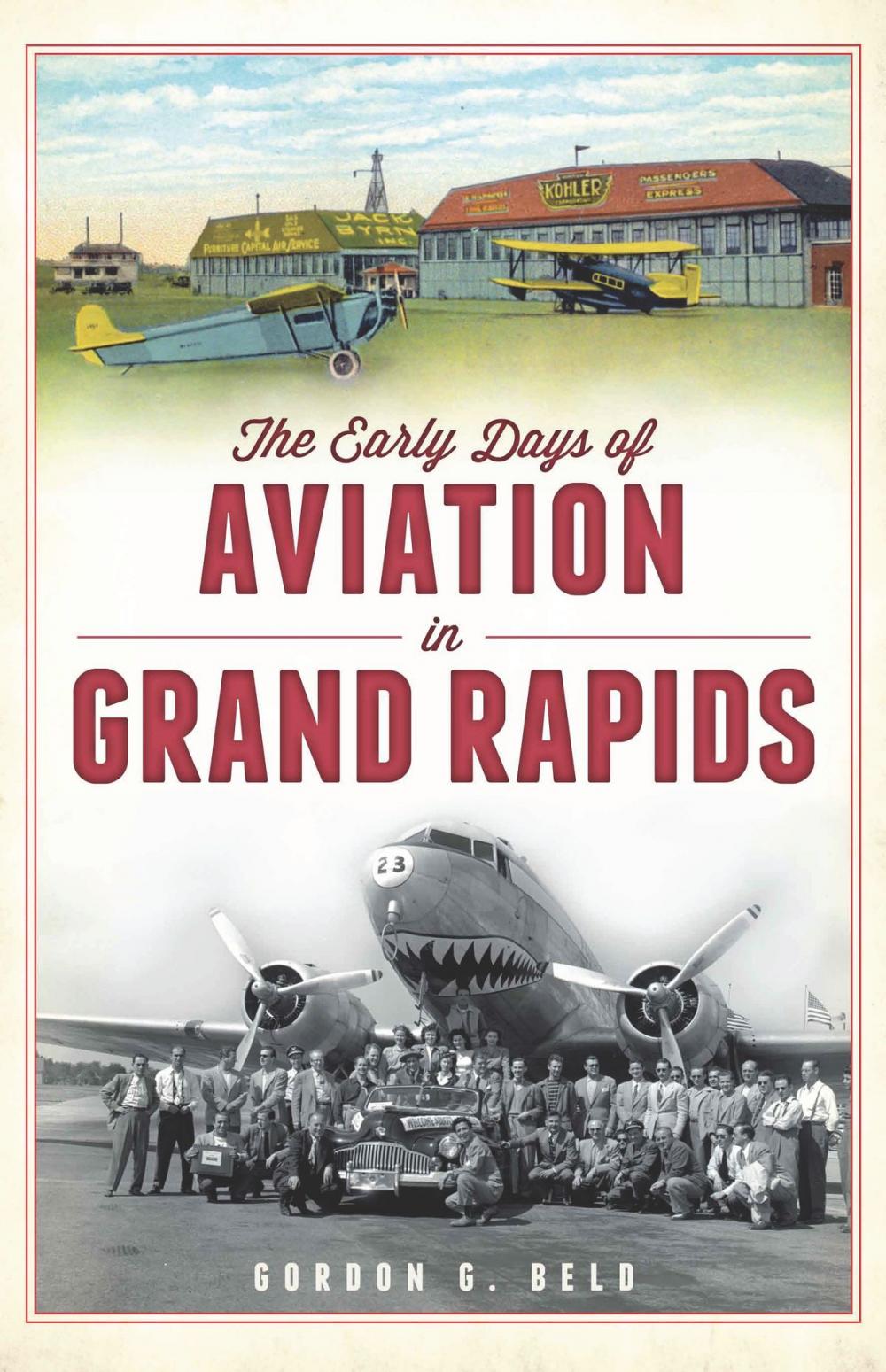 Big bigCover of The Early Days of Aviation in Grand Rapids