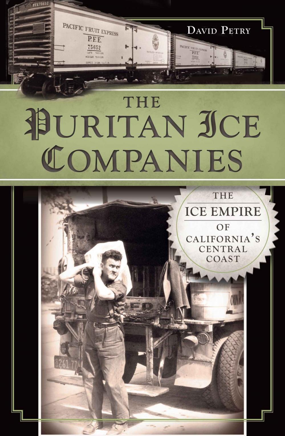 Big bigCover of The Puritan Ice Companies: The Ice Empire of California's Central Coast