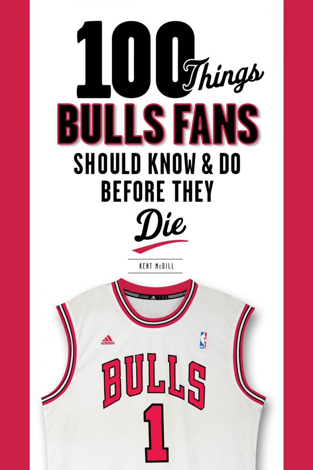 Big bigCover of 100 Things Bulls Fans Should Know & Do Before They Die