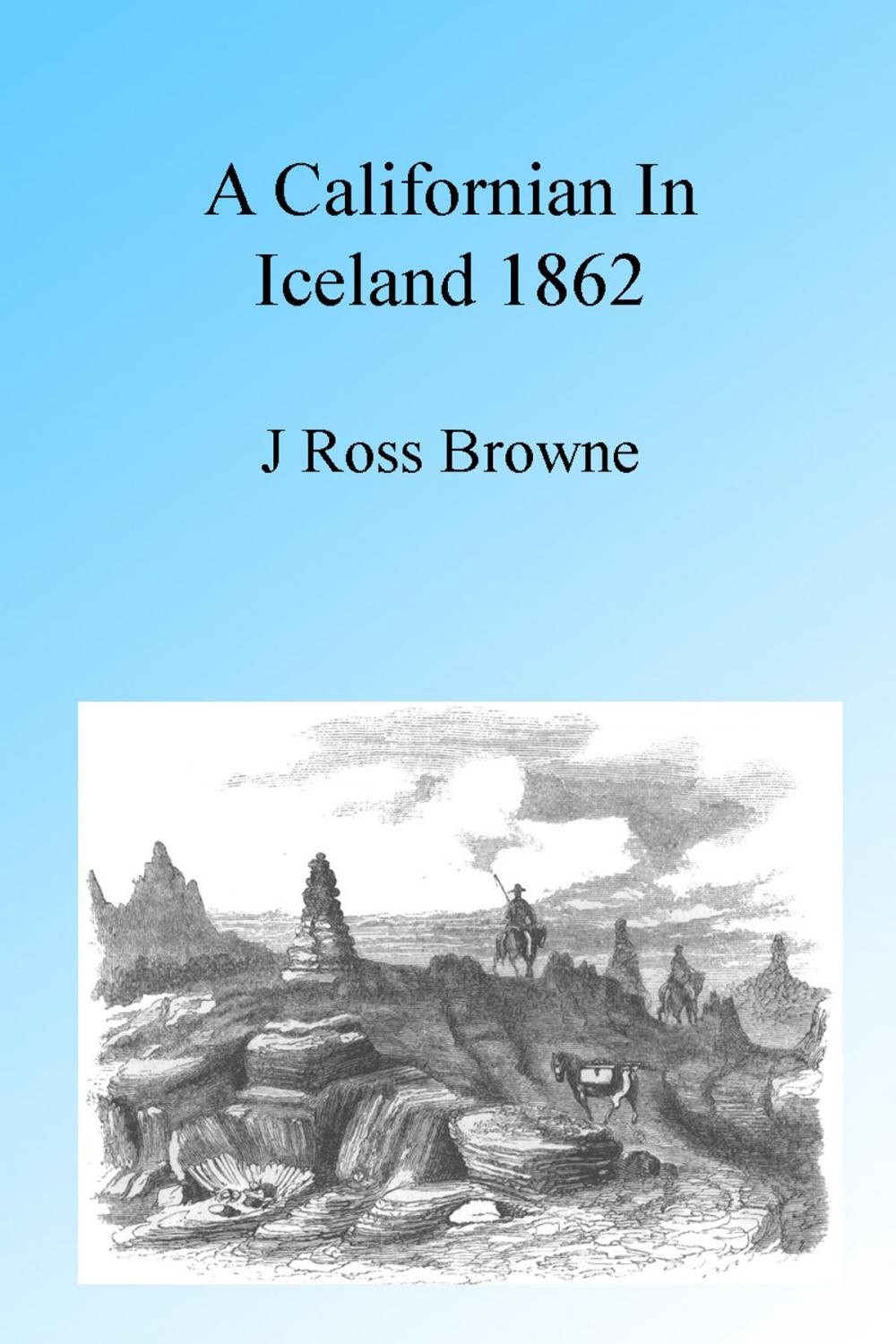 Big bigCover of A Californian in Iceland 1862, Illustrated