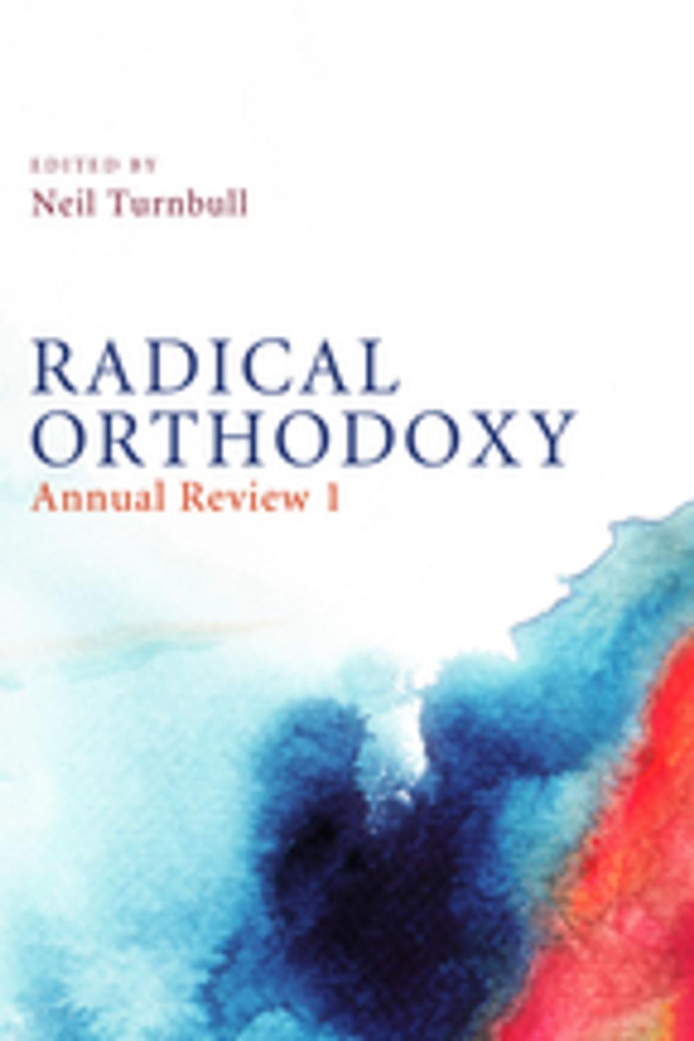 Big bigCover of Radical Orthodoxy: Annual Review I