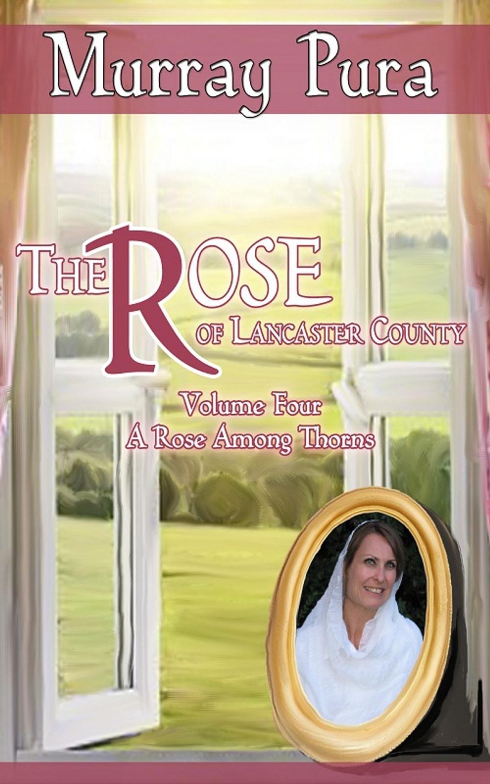 Big bigCover of The Rose of Lancaster County - Volume 4 - A Rose Among Thorns