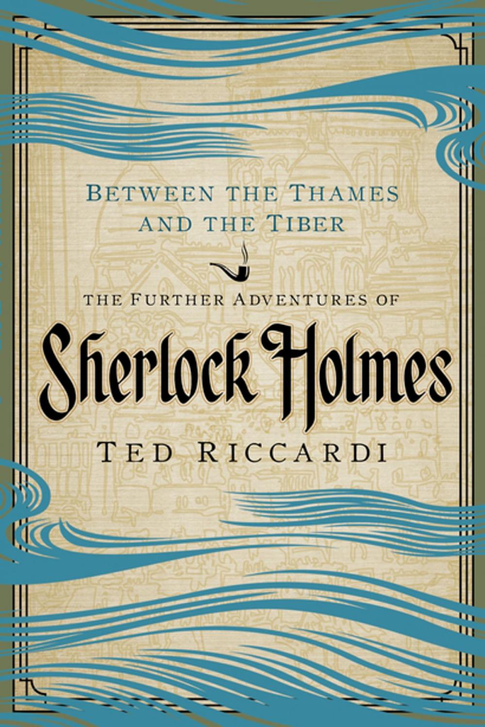 Big bigCover of Between the Thames and the Tiber: The Further Adventures of Sherlock Holmes