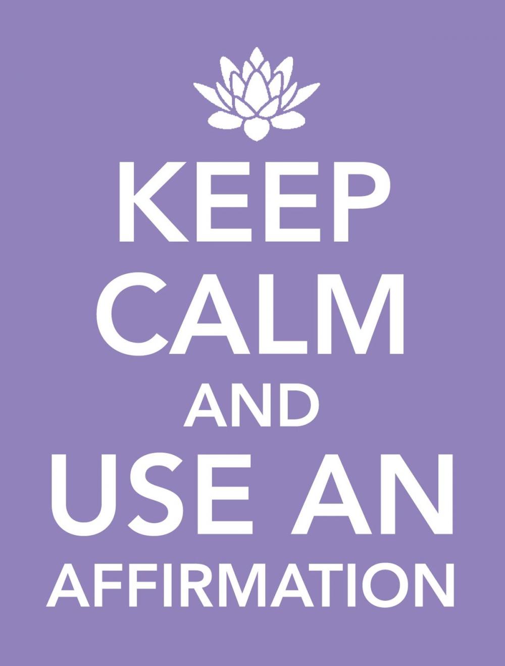 Big bigCover of Keep Calm and Use an Affirmation