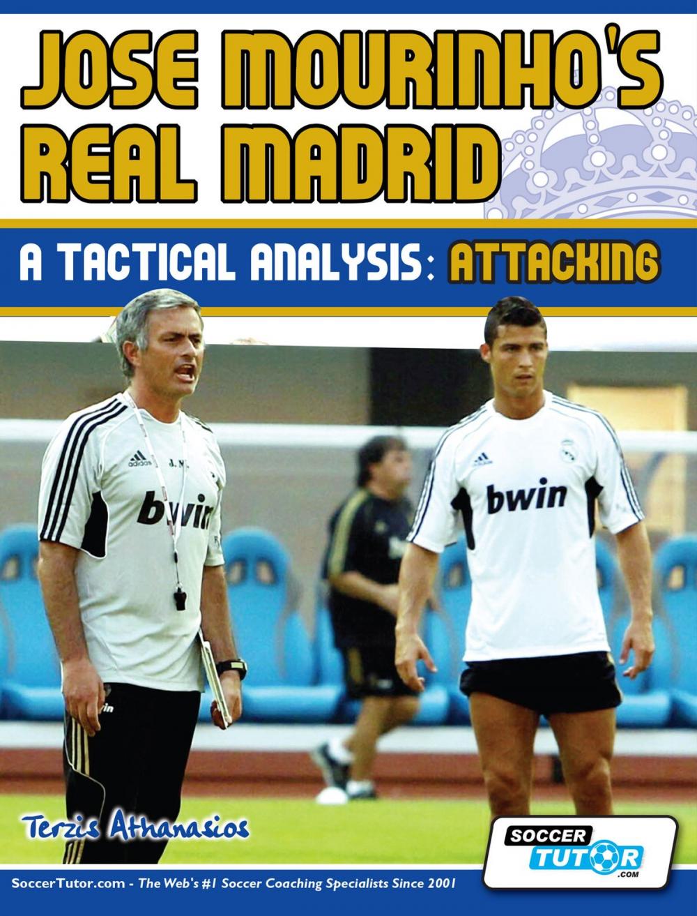 Big bigCover of Jose Mourinho's Real Madrid - A Tactical Analysis: Attacking