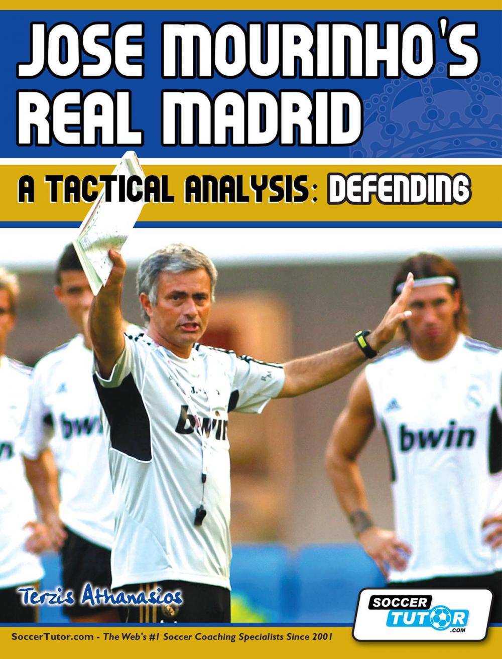 Big bigCover of Jose Mourinho's Real Madrid - A Tactical Analysis: Defending