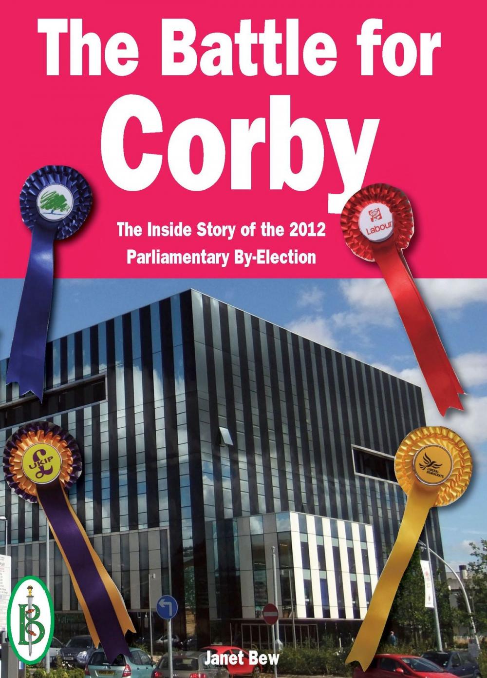 Big bigCover of The Battle for Corby: The Inside Story of the 2012 Parliamentary By-Election