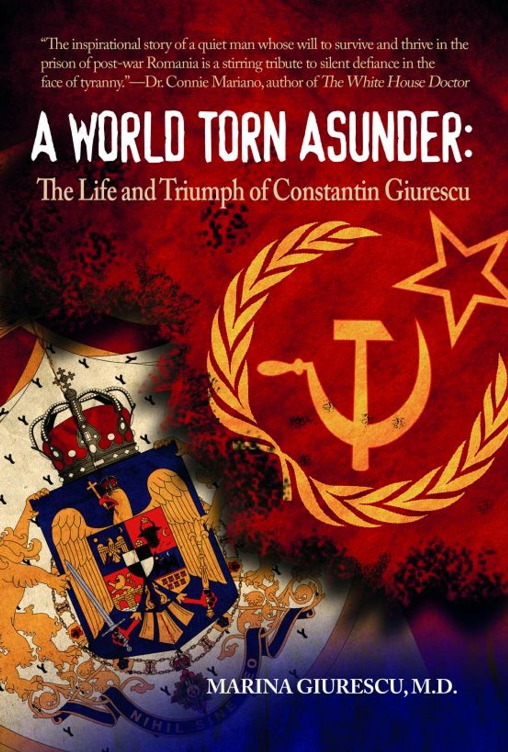 Big bigCover of A World Torn Asunder: The Life and Triumph of Constantin C. Giurescu