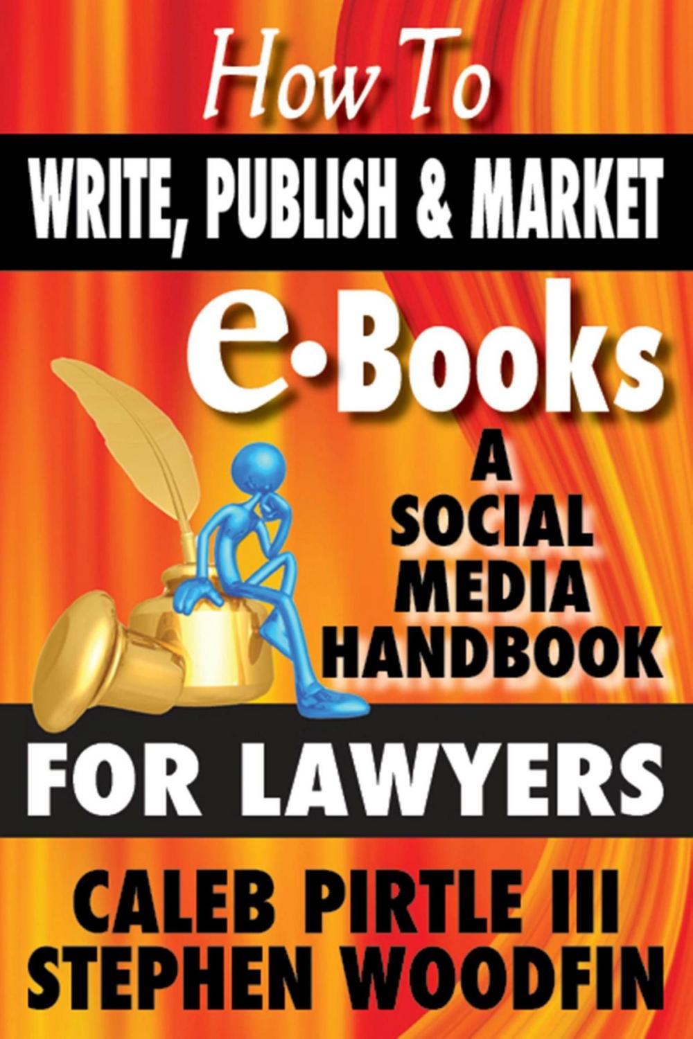 Big bigCover of How to Write, Publish and Market E-Books: A Social Media Handbook for Lawyers