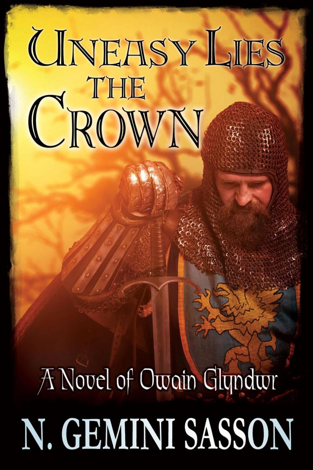 Big bigCover of Uneasy Lies the Crown, A Novel of Owain Glyndwr