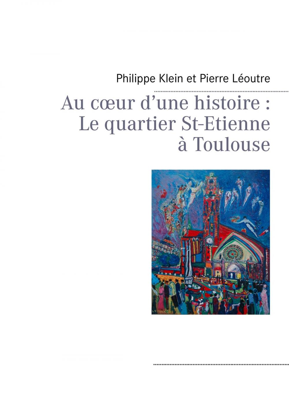 Big bigCover of Au cœur d’une histoire : Le quartier St-Etienne à Toulouse