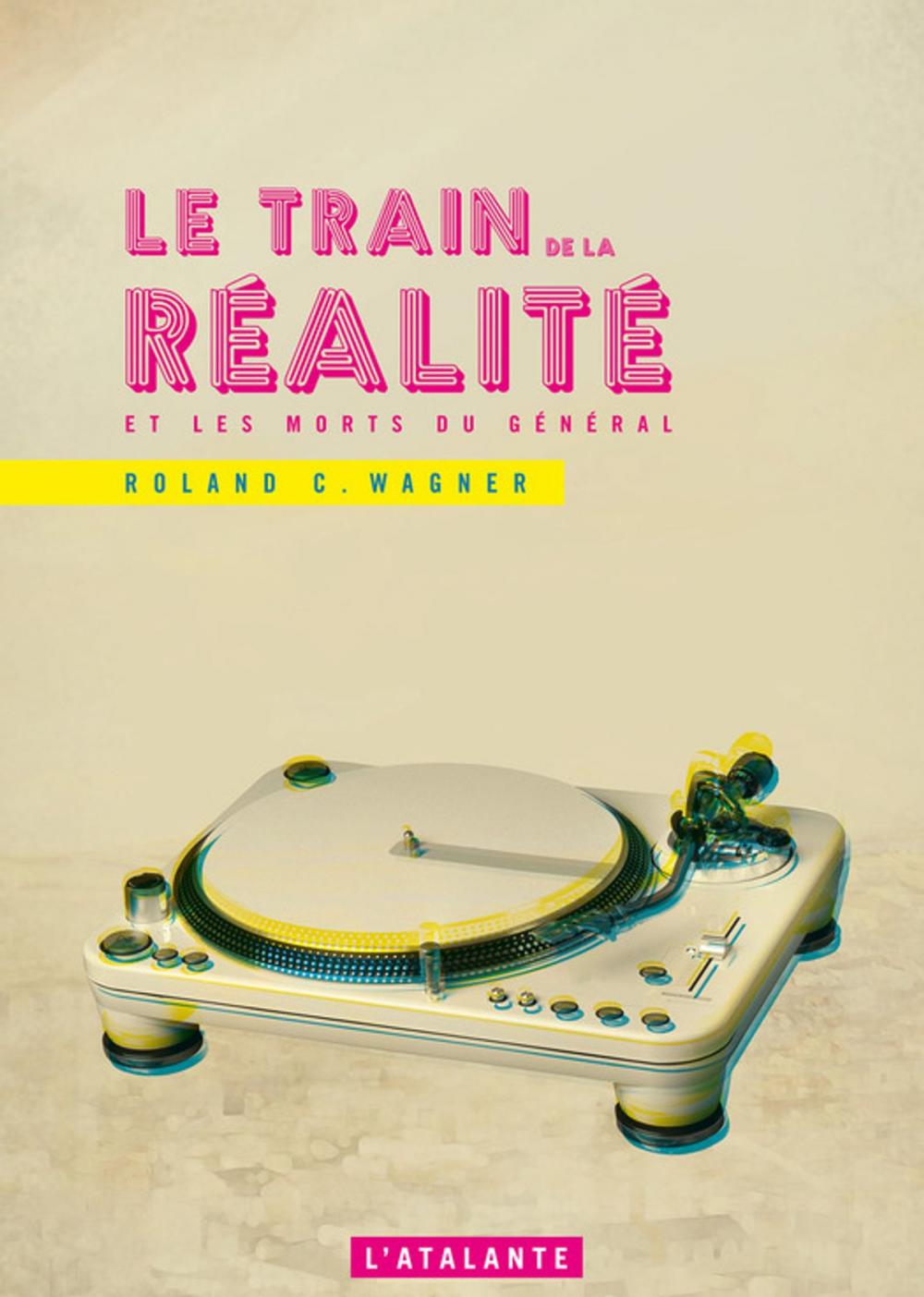 Big bigCover of Le Train de la réalité et les morts du Général