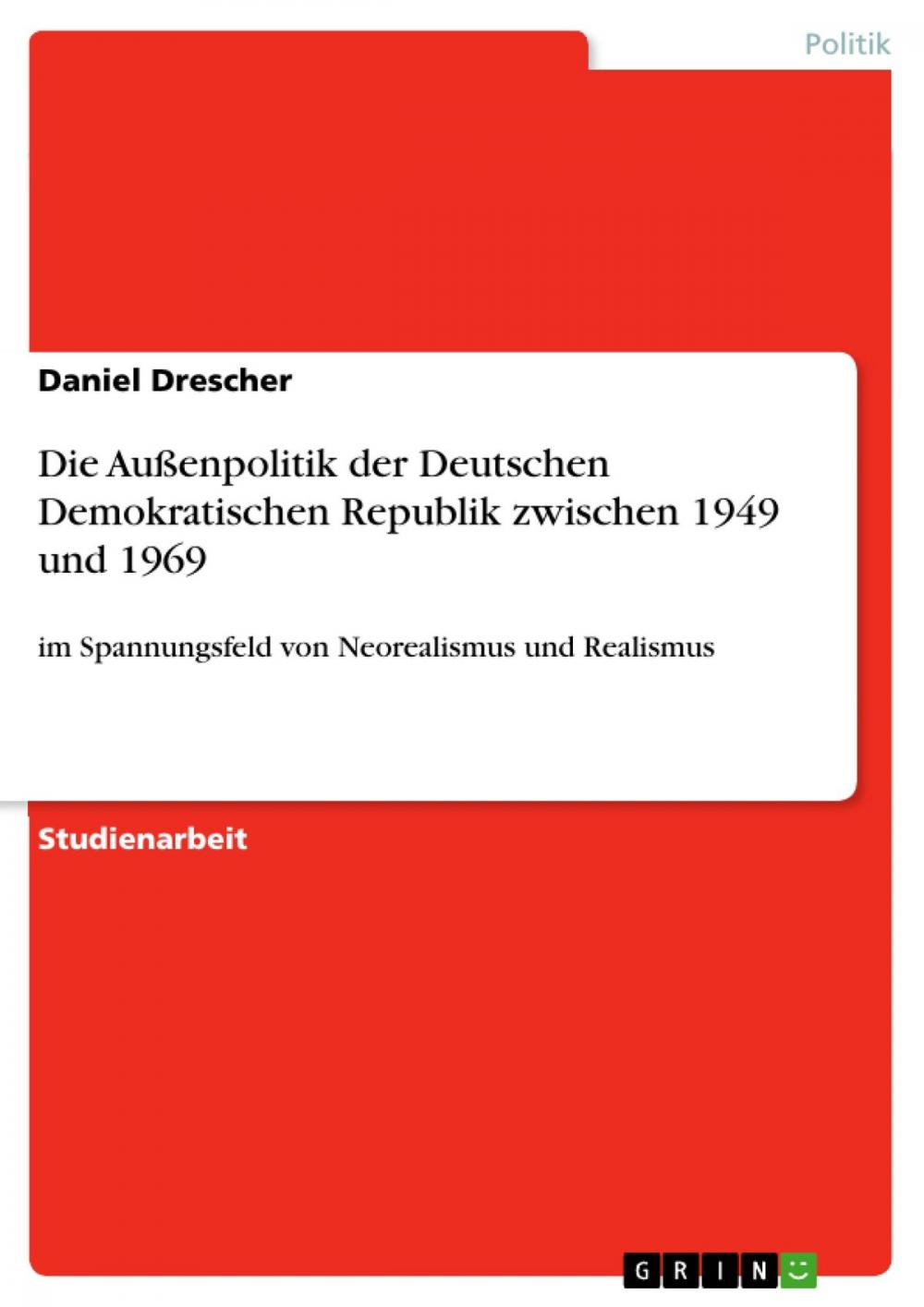 Big bigCover of Die Außenpolitik der Deutschen Demokratischen Republik zwischen 1949 und 1969