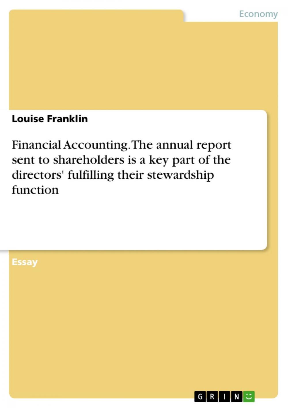 Big bigCover of Financial Accounting. The annual report sent to shareholders is a key part of the directors' fulfilling their stewardship function