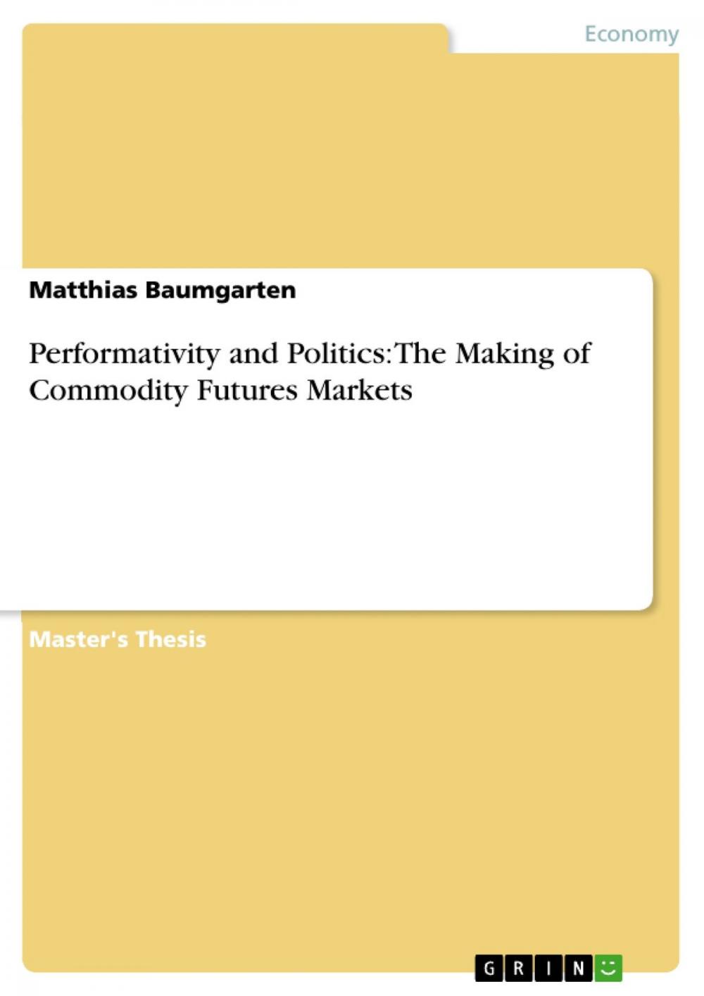 Big bigCover of Performativity and Politics: The Making of Commodity Futures Markets