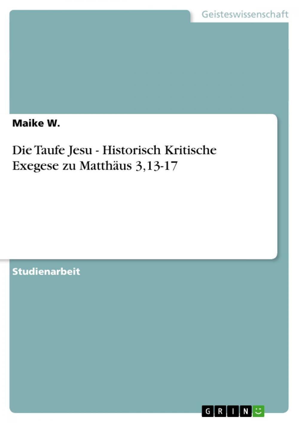 Big bigCover of Die Taufe Jesu - Historisch Kritische Exegese zu Matthäus 3,13-17