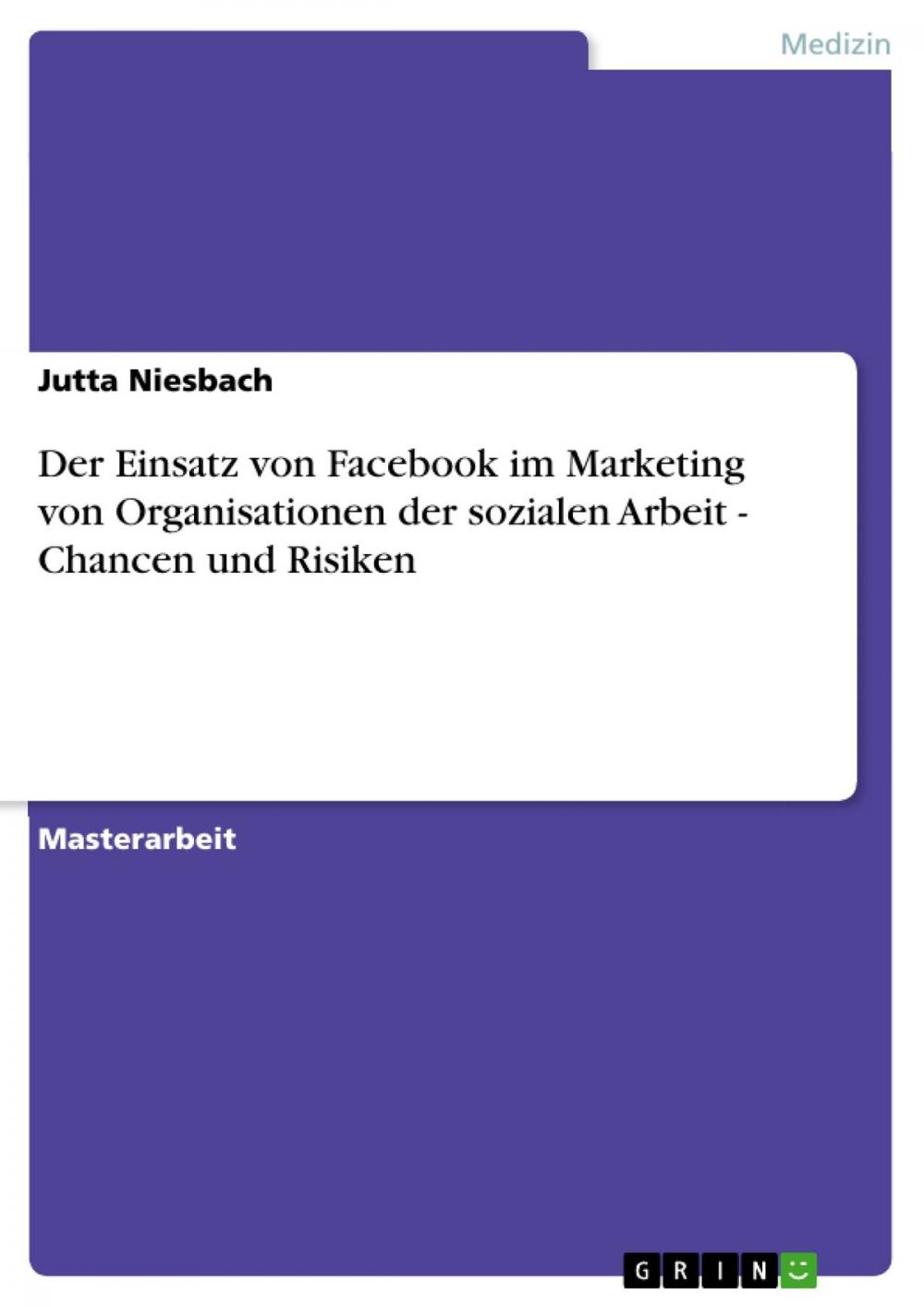 Big bigCover of Der Einsatz von Facebook im Marketing von Organisationen der sozialen Arbeit - Chancen und Risiken