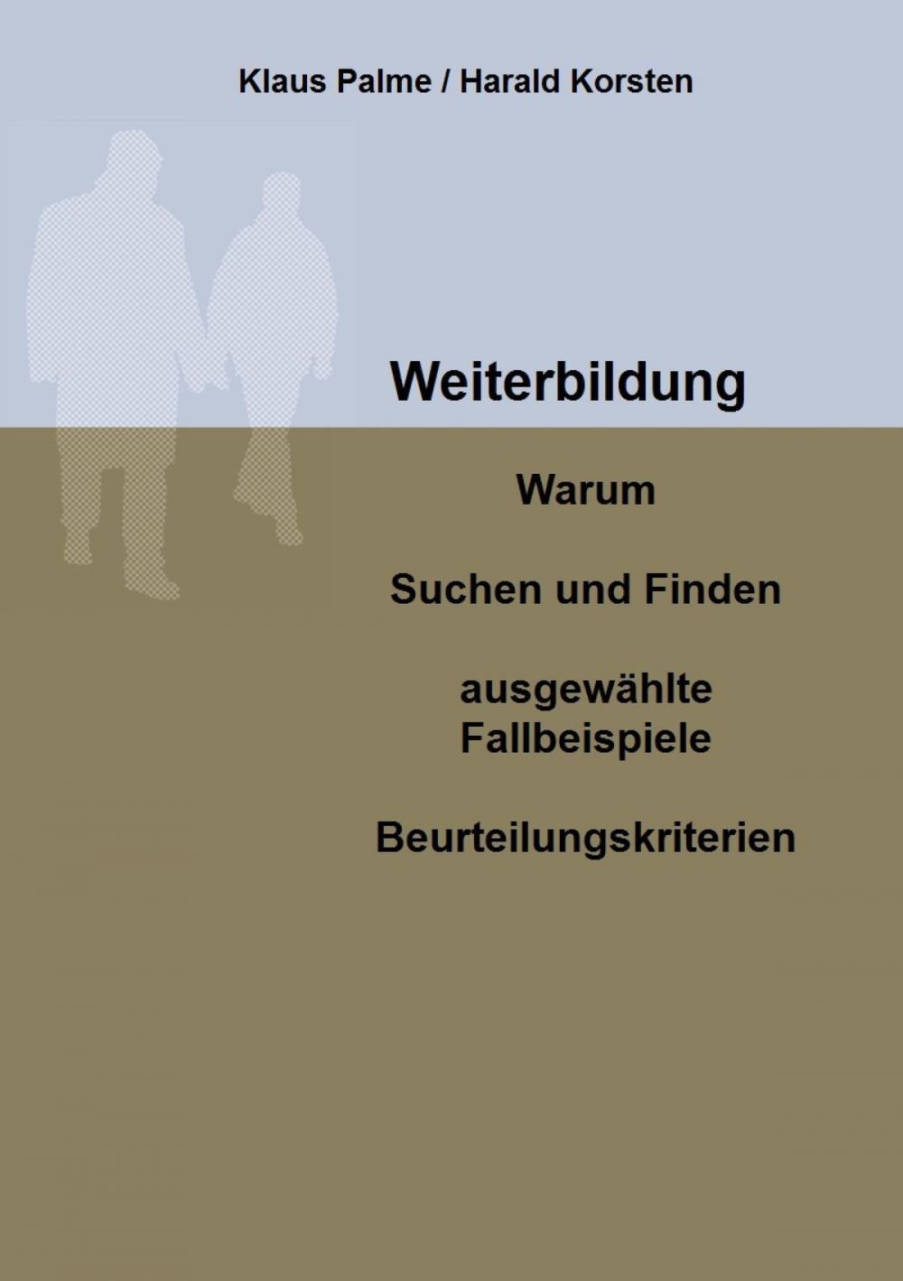 Big bigCover of Weiterbildung: Warum, Suchen und Finden, ausgewählte Fallbeispiele, Beurteilungskriterien