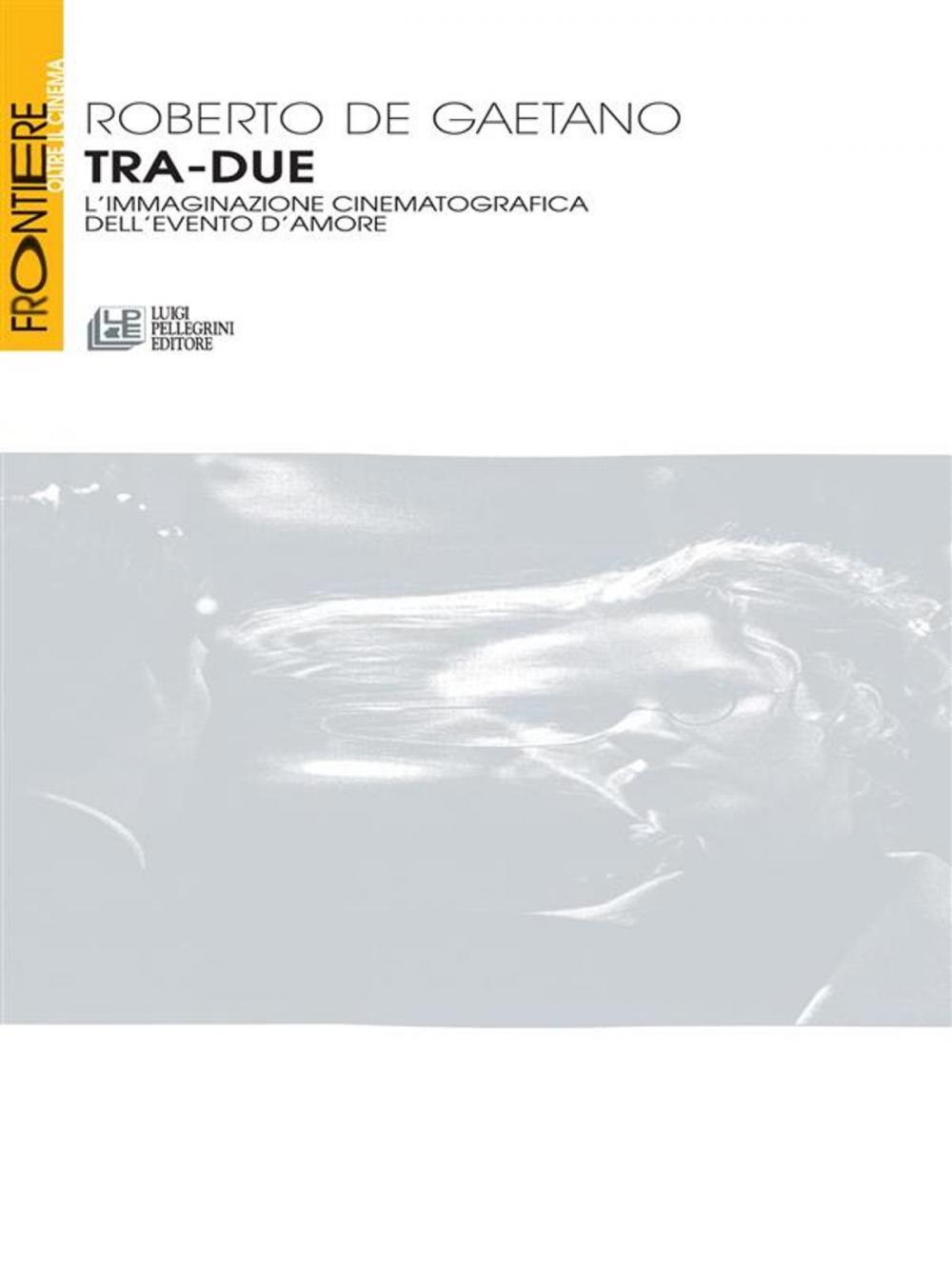 Big bigCover of Tra-Due. L'immaginazione cinematografica dell'evento d'amore