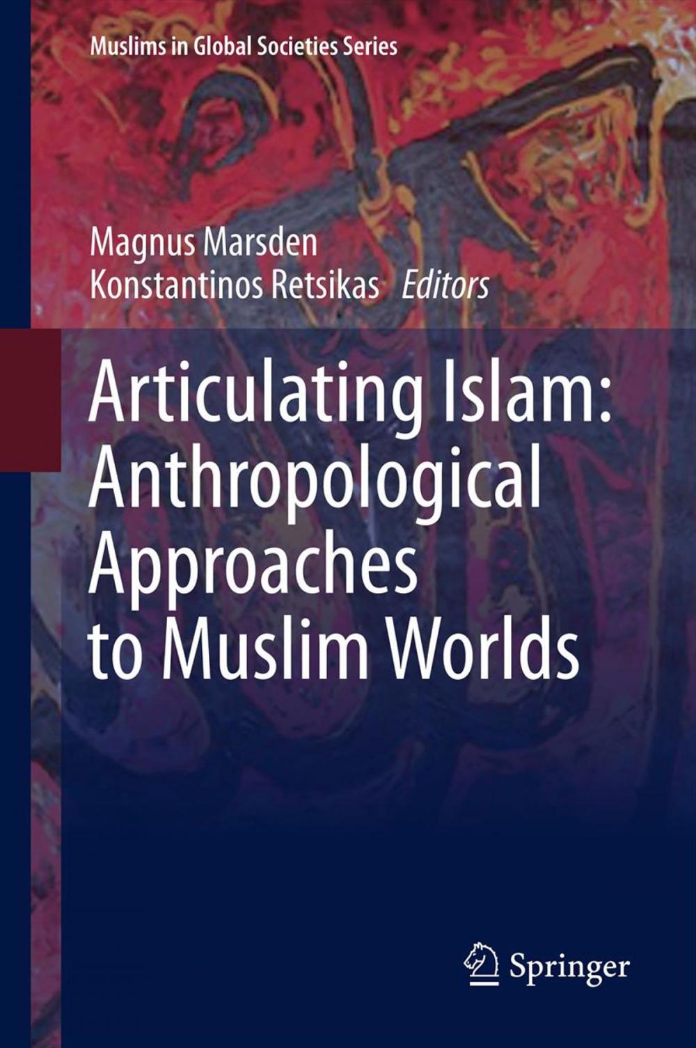 Big bigCover of Articulating Islam: Anthropological Approaches to Muslim Worlds