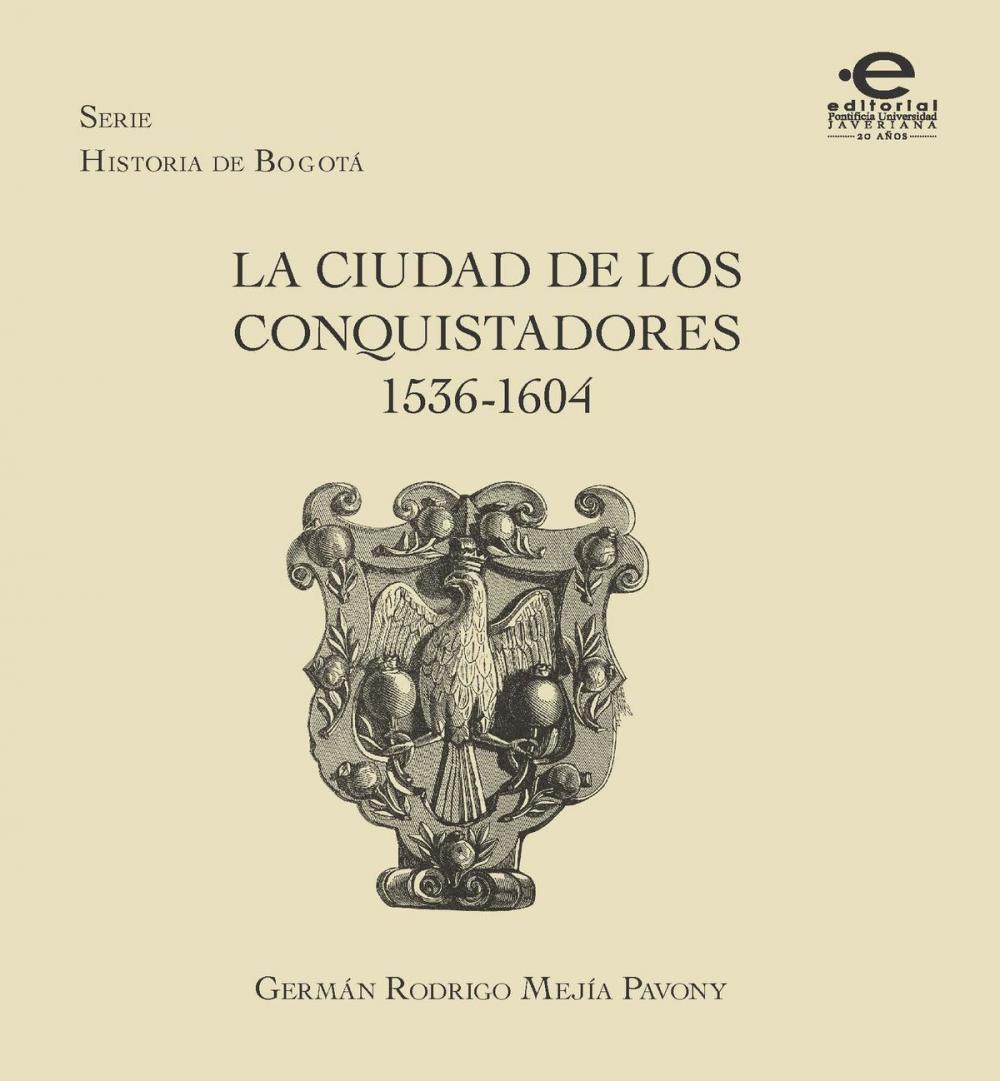 Big bigCover of La ciudad de los conquistadores 1536-1604