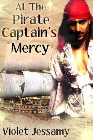 Cover of the book At The Pirate Captain's Mercy by Violet Jessamy