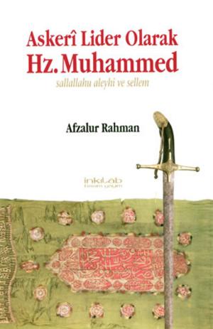Cover of the book Askeri Lider Olarak Hz. Muhammed by Abdurrahman Dilipak