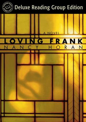 Cover of the book Loving Frank (Random House Reader's Circle Deluxe Reading Group Edition) by Sara Donati
