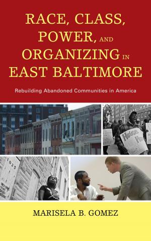 Cover of the book Race, Class, Power, and Organizing in East Baltimore by Hope Bastian