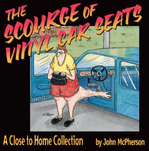 Cover of the book The Scourge of Vinyl Car Seats by Darby Conley