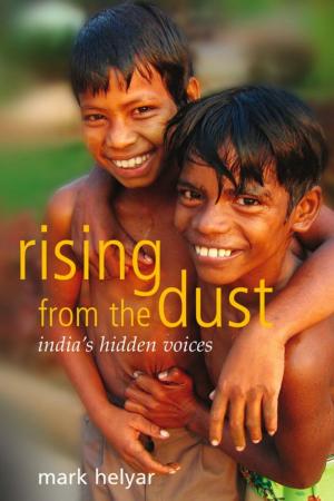 Cover of the book Rising from the Dust ~ India's Hidden Voices by 行遍天下記者群