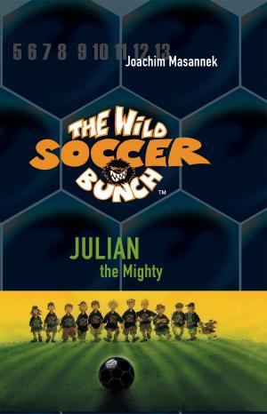 Cover of the book The Wild Soccer Bunch, Book 4, Julian the Mighty by Daffodil