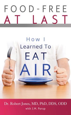 Book cover of Food-Free at Last: How I Learned to Eat Air
