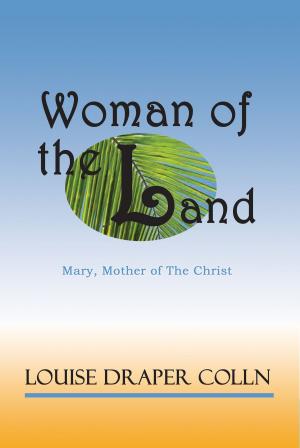 Cover of the book Woman of the Land: Mary, Mother of The Christ by Mitzi Hall Francis
