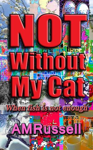 Cover of the book Not Without My Cat (When fish is not enough) by Jim Dayton