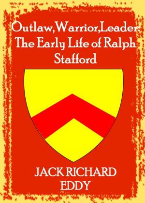 Book cover of Outlaw, Warrior, Leader: The Early Life of Ralph Stafford