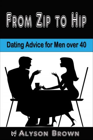 Cover of From Zip to Hip-Dating Advice for Men over 40