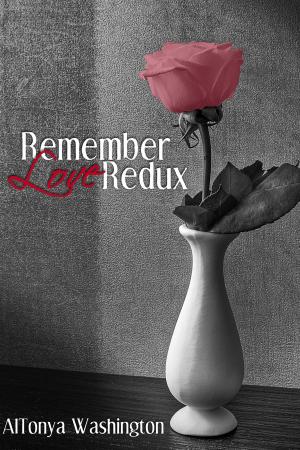 Cover of the book Remember Love Redux by AlTonya Washington, Ally Fleming