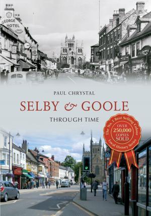 Cover of the book Selby & Goole Through Time by Nicholas Connell, Stewart P. Evans