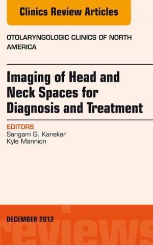 Book cover of Imaging of Head and Neck Spaces for Diagnosis and Treatment, An Issue of Otolaryngologic Clinics, E-Book