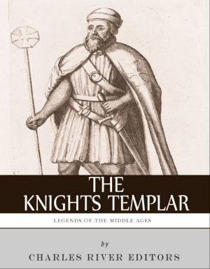 Cover of the book Legends of the Middle Ages: The History and Legacy of the Knights Templar by George Bird Grinnell