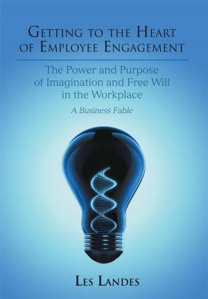 Book cover of Getting to the Heart of Employee Engagement