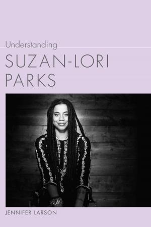 Cover of the book Understanding Suzan-Lori Parks by Allen Thiher, James Hardin