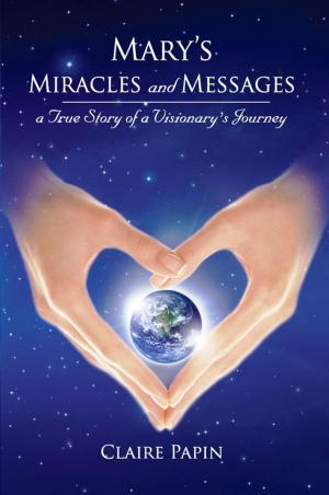 Book cover of Mary's Miracles and Messages: A True Story of a Visionary's Journey