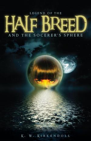 Cover of the book Legend of the Half Breed and the Socerer's Sphere by Mitra Devi