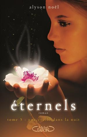 Cover of the book Eternels, Tome 5: Une étoile dans la nuit by C. c. Hunter