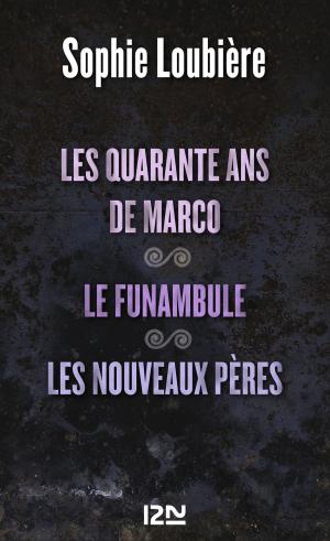 Cover of the book Les quarante ans de Marco suivis de Le funambule et Les nouveaux pères by Anne PERRY