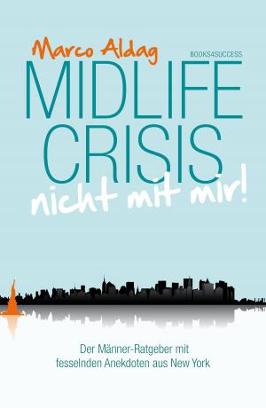 Cover of the book Midlife Crisis - nicht mit mir! by Alexandra Krokha, Alexander Melendez, Marcel Risker