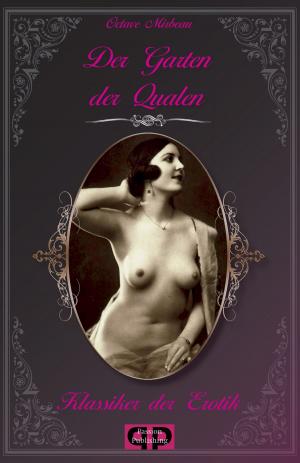 Cover of the book Klassiker der Erotik 14: Der Garten der Qualen by Denice von Z.