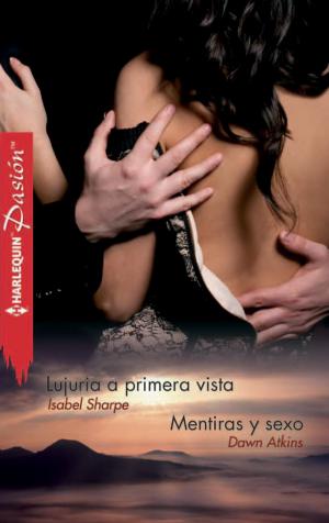 Cover of the book Lujuria a primera vista - Mentiras y sexo by Anne Gaston